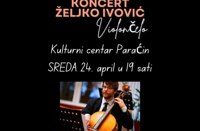  Koncert violončeliste Željka Ivovića u sredu u Kulturnom centru Paraćin